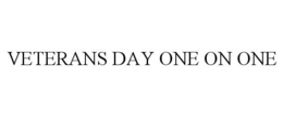 VETERANS DAY ONE ON ONE trademark