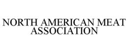 NORTH AMERICAN MEAT ASSOCIATION trademark