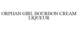 ORPHAN GIRL BOURBON CREAM LIQUEUR trademark