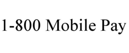1-800 MOBILE PAY trademark