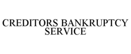 CREDITORS BANKRUPTCY SERVICE trademark