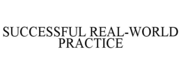 SUCCESSFUL REAL-WORLD PRACTICE trademark
