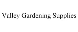 VALLEY GARDENING SUPPLIES trademark