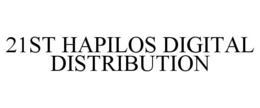21ST HAPILOS DIGITAL DISTRIBUTION trademark