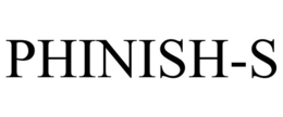 PHINISH-S trademark