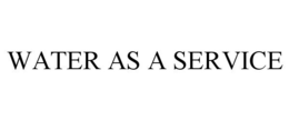 WATER AS A SERVICE trademark