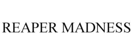 REAPER MADNESS trademark