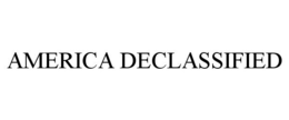 AMERICA DECLASSIFIED trademark