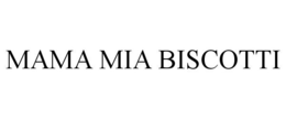 MAMA MIA BISCOTTI trademark
