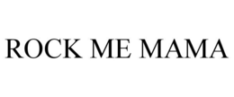 ROCK ME MAMA trademark