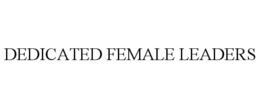 DEDICATED FEMALE LEADERS trademark
