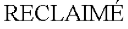 RECLAIMÉ trademark