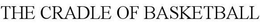 THE CRADLE OF BASKETBALL trademark