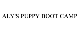 ALY'S PUPPY BOOT CAMP trademark