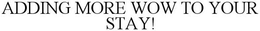 ADDING MORE WOW TO YOUR STAY! trademark