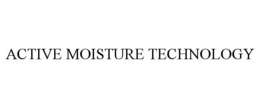 ACTIVE MOISTURE TECHNOLOGY trademark