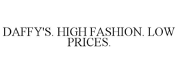 DAFFY'S. HIGH FASHION. LOW PRICES. trademark