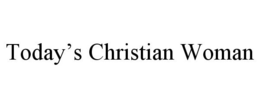 TODAY'S CHRISTIAN WOMAN trademark