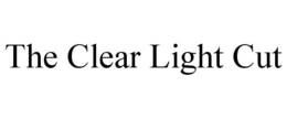 THE CLEAR LIGHT CUT trademark