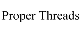 PROPER THREADS trademark