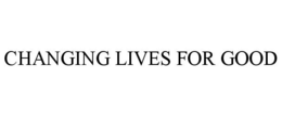 CHANGING LIVES FOR GOOD trademark