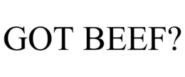 GOT BEEF? trademark