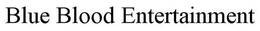 BLUE BLOOD ENTERTAINMENT trademark