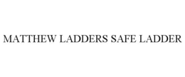 MATTHEW LADDERS SAFE LADDER trademark