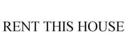 RENT THIS HOUSE trademark