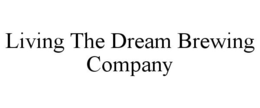 LIVING THE DREAM BREWING COMPANY trademark