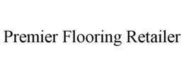 PREMIER FLOORING RETAILER trademark