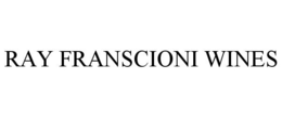 RAY FRANSCIONI WINES trademark