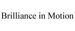 BRILLIANCE IN MOTION trademark
