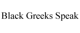 BLACK GREEKS SPEAK trademark