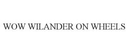 WOW WILANDER ON WHEELS trademark