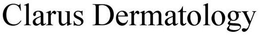 CLARUS DERMATOLOGY trademark