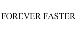FOREVER FASTER trademark
