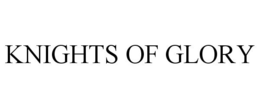 KNIGHTS OF GLORY trademark