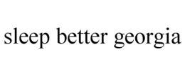 SLEEP BETTER GEORGIA trademark