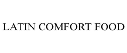 LATIN COMFORT FOOD trademark