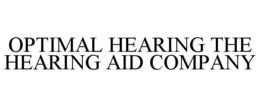OPTIMAL HEARING THE HEARING AID COMPANY trademark