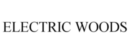 ELECTRIC WOODS trademark