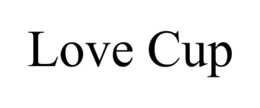 LOVE CUP trademark