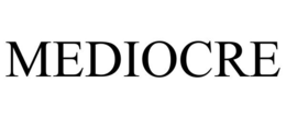 MEDIOCRE trademark