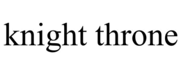 KNIGHT THRONE trademark