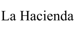 LA HACIENDA trademark