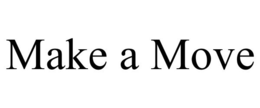 MAKE A MOVE trademark