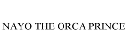 NAYO THE ORCA PRINCE trademark