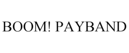 BOOM! PAYBAND trademark