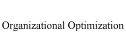ORGANIZATIONAL OPTIMIZATION trademark